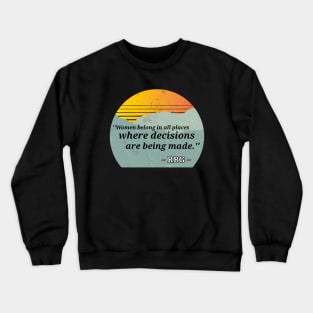 Ruth Bader Ginsburg Quote Women Belong Crewneck Sweatshirt